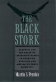 Book cover of The Black Stork: Eugenics and the Death of Defective Babies in American Medicine and Motion Pictures Since 1915