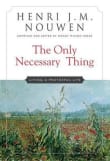 Book cover of The Only Necessary Thing: Living a Prayerful Life