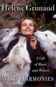 Book cover of Wild Harmonies: A Life of Music and Wolves