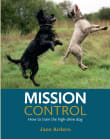 Book cover of Mission Control: Training the High Drive Dog