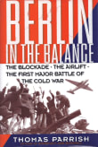 Book cover of Berlin in the Balance: The Blockade, the Airlift, the First Major Battle of the Cold War