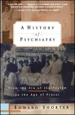 Book cover of A History of Psychiatry: From the Era of the Asylum to the Age of Prozac