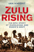 Book cover of Zulu Rising: The Epic Story of iSandlwana and Rorke's Drift