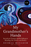 Book cover of My Grandmother's Hands: Racialized Trauma and the Pathway to Mending Our Hearts and Bodies