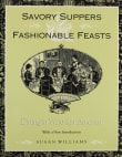 Book cover of Savory Suppers and Fashionable Feasts: Dining in Victorian America