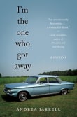 Book cover of I'm the One Who Got Away: A Memoir