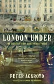 Book cover of London Under: The Secret History Beneath the Streets