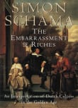 Book cover of The Embarrassment of Riches: An Interpretation of Dutch Culture in the Golden Age