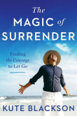 Book cover of The Magic of Surrender: Finding the Courage to Let Go