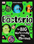 Book cover of The Bacteria Book: The Big World of Really Tiny Microbes