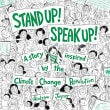 Book cover of Stand Up! Speak Up!: A Story Inspired by the Climate Change Revolution