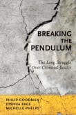 Book cover of Breaking the Pendulum: The Long Struggle Over Criminal Justice