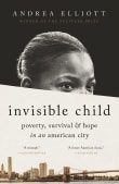 Book cover of Invisible Child: Poverty, Survival & Hope in an American City