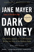 Book cover of Dark Money: The Hidden History of the Billionaires Behind the Rise of the Radical Right