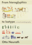 Book cover of From Hieroglyphics to Isotype: A Visual Autobiography