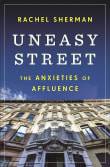 Book cover of Uneasy Street: The Anxieties of Affluence