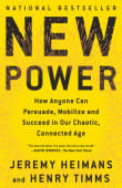 Book cover of New Power: How Anyone Can Persuade, Mobilize, and Succeed in Our Chaotic, Connected Age