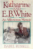 Book cover of Katharine and E.B. White: An Affectionate Memoir