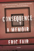 Book cover of Consequence: A Memoir
