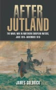 Book cover of After Jutland: The Naval War in Northern European Waters, June 1916-November 1918