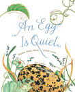 Book cover of An Egg Is Quiet
