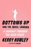 Book cover of Bottoms Up and the Devil Laughs: A Journey Through the Deep State