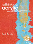 Book cover of Rethinking Acrylic: Radical solutions for exploiting the world's most versatile medium