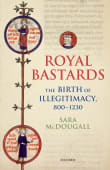 Book cover of Royal Bastards: The Birth of Illegitimacy, 800-1230