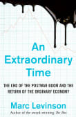 Book cover of An Extraordinary Time: The End of the Postwar Boom and the Return of the Ordinary Economy