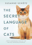 Book cover of The Secret Language Of Cats: How to Understand Your Cat for a Better, Happier Relationship