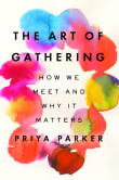 Book cover of The Art of Gathering: How We Meet and Why It Matters