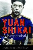 Book cover of Yuan Shikai: A Reappraisal