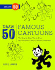 Book cover of Draw 50 Famous Cartoons: The Step-By-Step Way to Draw Your Favorite Classic Cartoon Characters