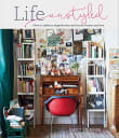 Book cover of Life Unstyled: How to embrace imperfection and create a home you love
