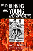 Book cover of When Running Was Young and So Were We: Collected Works of a Sportswriter from the Golden Age of American Running