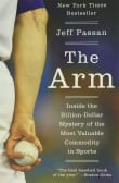 Book cover of The Arm: Inside the Billion-Dollar Mystery of the Most Valuable Commodity in Sports