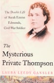 Book cover of The Mysterious Private Thompson: The Double Life of Sarah Emma Edmonds, Civil War Soldier