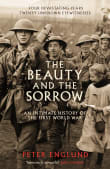 Book cover of The Beauty and the Sorrow: An Intimate History of the First World War