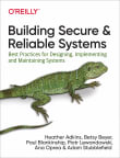 Book cover of Building Secure and Reliable Systems: Best Practices for Designing, Implementing, and Maintaining Systems