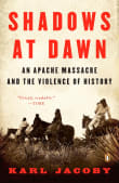 Book cover of Shadows at Dawn: An Apache Massacre and the Violence of History