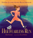 Book cover of Her Fearless Run: Kathrine Switzer's Historic Boston Marathon