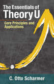 Book cover of The Essentials of Theory U: Core Principles and Applications