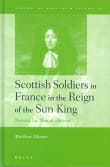 Book cover of Scottish Soldiers in France in the Reign of the Sun King: Nursery for Men of Honour