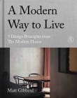 Book cover of A Modern Way to Live: 5 Design Principles from The Modern House