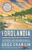 Book cover of Fordlandia: The Rise and Fall of Henry Ford's Forgotten Jungle City