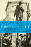 Book cover of Gabrielle Petit: The Death and Life of a Female Spy in the First World War