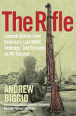 Book cover of The Rifle: Combat Stories from America's Last WWII Veterans, Told Through an M1 Garand