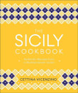 Book cover of The Sicily Cookbook: Authentic Recipes from a Mediterranean Island