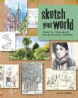 Book cover of Sketch Your World: Essential Techniques for Drawing on Location