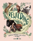 Book cover of Rewilding: Bringing Wildlife Back Where It Belongs